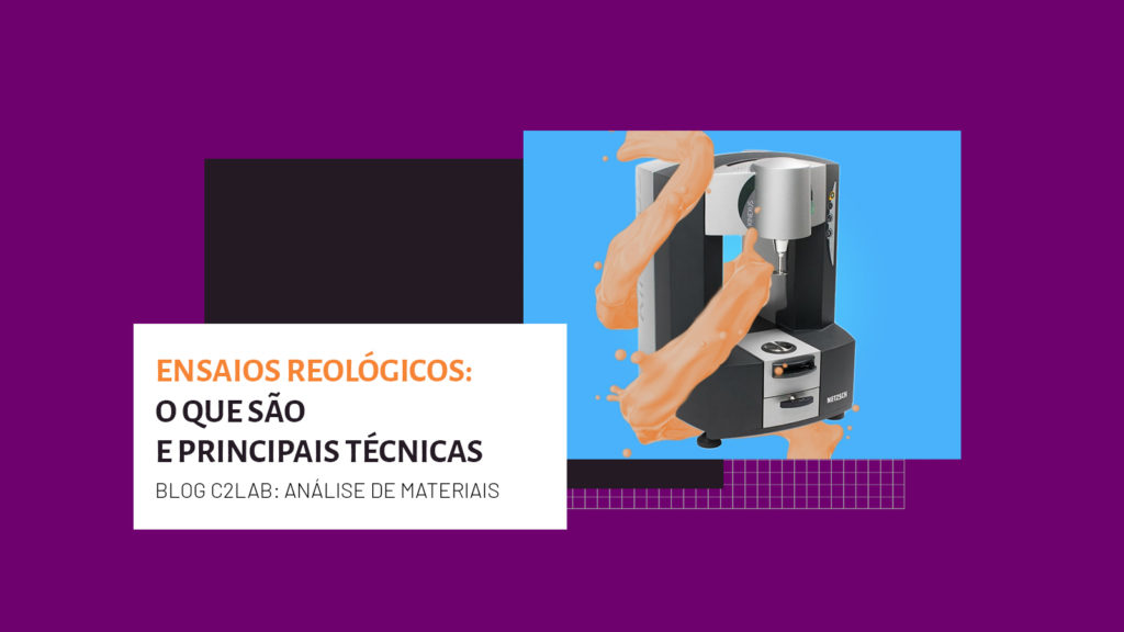 ensaios reológicos_o que são e principais técnicas_c2Lab