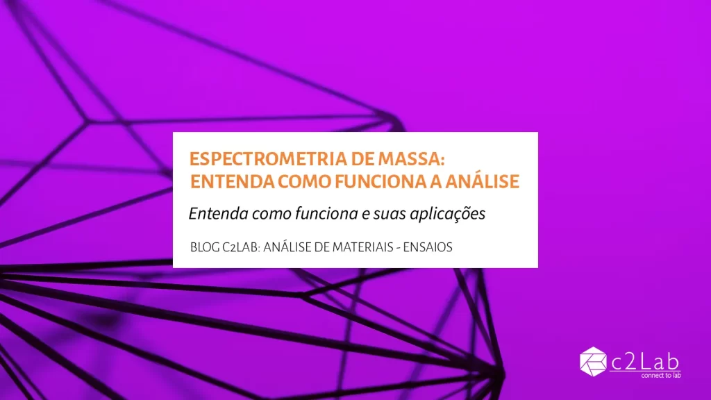 espectrometria de massa - entenda tudo sobre a análise